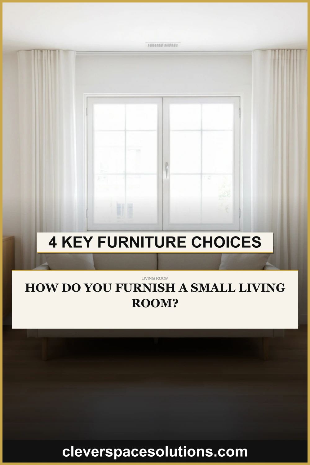 How Do You Furnish a Small Living Room? 4 Key Furniture Choices