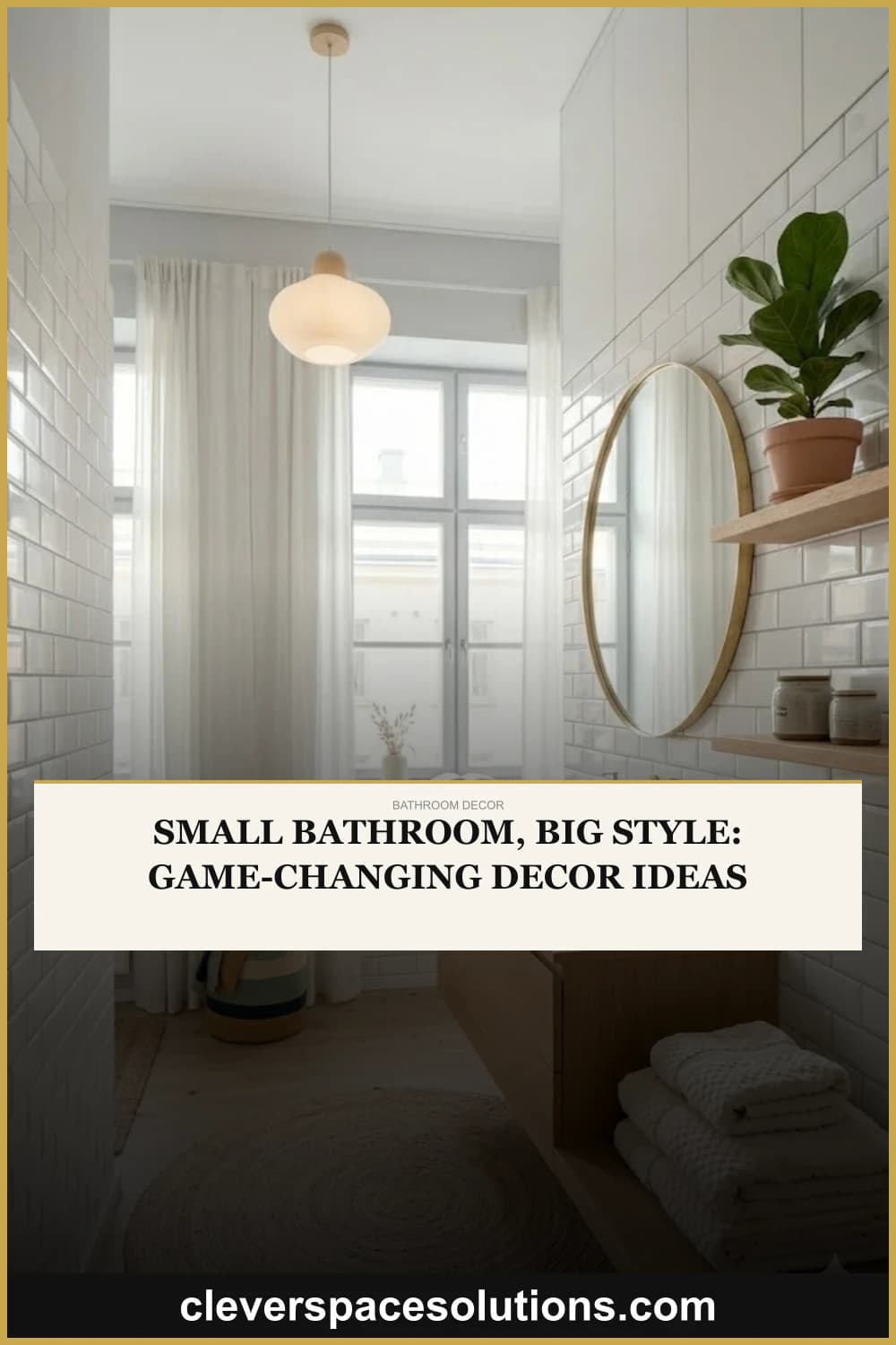 Small Bathroom, Big Style: Game-Changing Decor Ideas