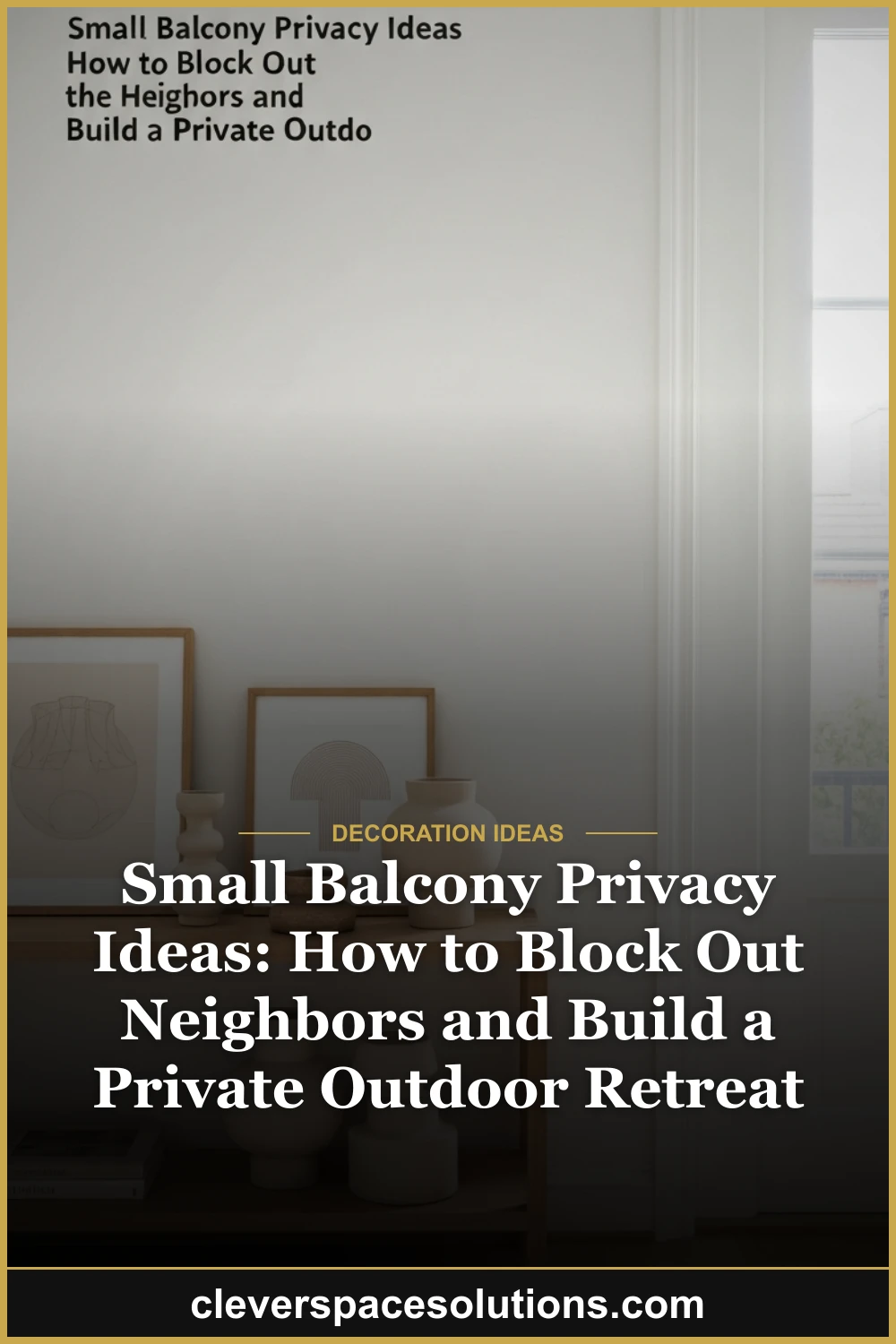 Small Balcony Privacy Ideas: How to Block Out Neighbors and Build a Private Outdoor Retreat